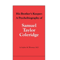 His Brother's Keeper: A Psychobiography of Samuel Taylor Coleridge