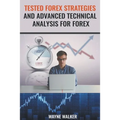 Tested Forex Strategies And Advanced Technical Analysis For Forex