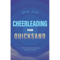 Cheerleading from Quicksand: A Practical Path Out of Burnout and Back to Yourself