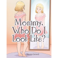 Mommy, Who Do I Look Like?