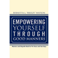 Empowering Yourself Through Good Manners: For Pre-Teen and Teen Boys