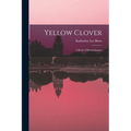 Yellow Clover; a Book of Remembrance