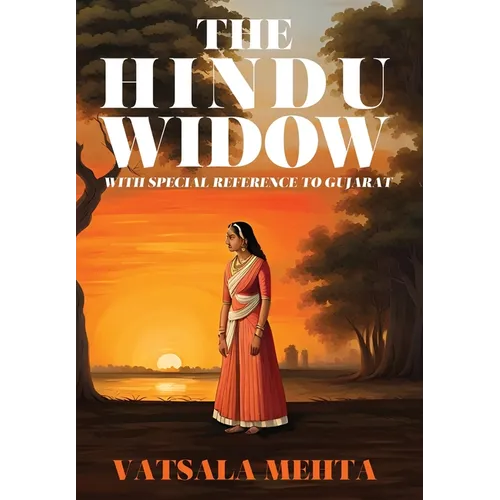 The Hindu Widow: With Special Reference to Gujarat