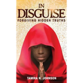 In Disguise: Forgiving Hidden Truths