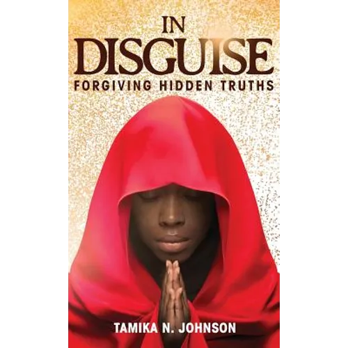 In Disguise: Forgiving Hidden Truths