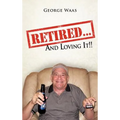 Retired... and Loving It!!