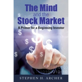 The Mind and the Stock Market: A Primer for a Beginning Investor