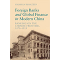 Foreign Banks and Global Finance in Modern China