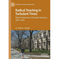 Radical Teaching in Turbulent Times: Martin Duberman's Princeton Seminars, 1966-1970