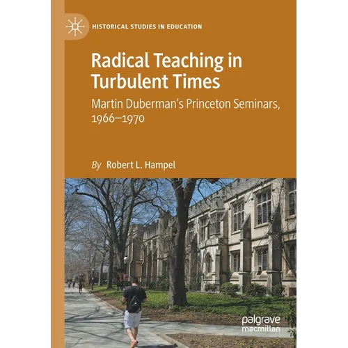 Radical Teaching in Turbulent Times: Martin Duberman's Princeton Seminars, 1966-1970