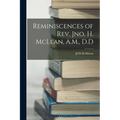 Reminiscences of Rev. Jno. H. McLean, A.M., D.D