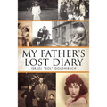My Father's Lost Diary: A Personal Account of the Jewish Holocaust in Europe (1937-1942)
