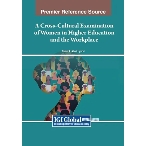 A Cross-Cultural Examination of Women in Higher Education and the Workplace