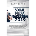 Social Media Marketing 2019: The Must Know Practical Tips and Strategies for Growing your Brand, Becoming an Influencer and Advertising your Business