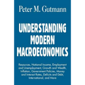 Understanding Modern Macroeconomics: Resources, National Income, Employment and Unemployment, Growth and Wealth, Inflation, Government Policies, Money