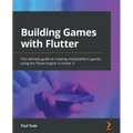 Building Games with Flutter: The ultimate guide to creating multiplatform games using the Flame engine in Flutter 3