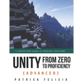 Unity from Zero to Proficiency (Advanced): A step-by-step guide to creating your first FPS in C# with Unity. [Third Edition]