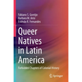 Queer Natives in Latin America: Forbidden Chapters of Colonial History