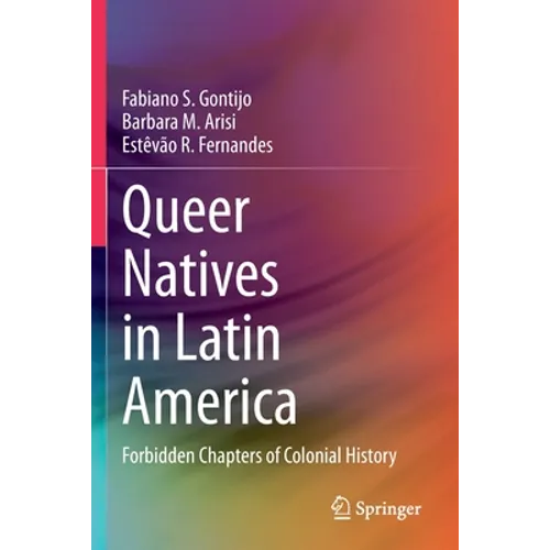Queer Natives in Latin America: Forbidden Chapters of Colonial History