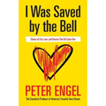 I Was Saved by the Bell: Stories of Life, Love, and Dreams That Do Come True