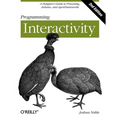 Programming Interactivity: A Designer's Guide to Processing, Arduino, and Openframeworks