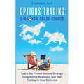 Options Trading: Learn the Proven Income Strategy Designed for Beginners and Start Trading in Your Bathrobe