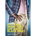 Is It True What They Say About Black Men?: Tales of Love, Lust and Language Barriers on the Other Side of the World