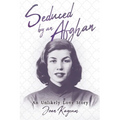 Seduced by an Afghan: An Unlikely Love Story