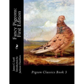 Fancy Pigeons: First Edition: Pigeon Classics Book 3
