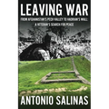 Leaving War: From Afghanistan's Pech Valley To Hadrian's Wall - A Veteran's Search For Peace