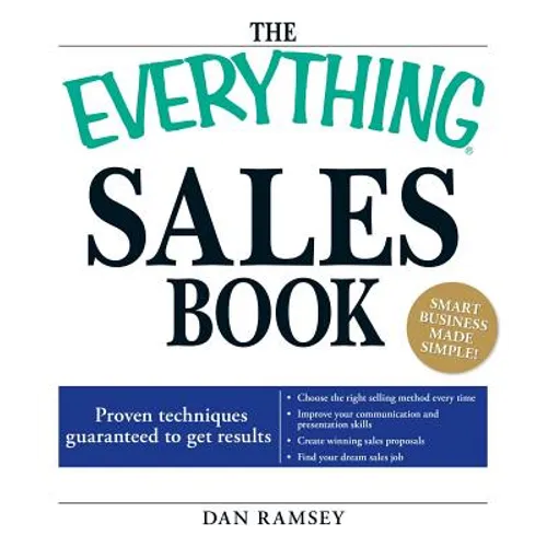 The Everything Sales Book: Proven Techniques Guaranteed to Get Results
