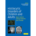 Histiocytic Disorders of Children and Adults: Basic Science, Clinical Features and Therapy