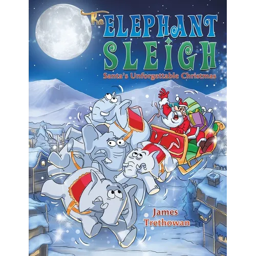 The Elephant Sleigh: Santa's Unforgettable Christmas
