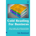 Cold Reading For Business: How to apply cold reading psychology to business communications