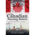 Canadian Nursing Sisters - The Forgotten Heroes