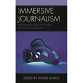 Immersive Journalism: Virtual Reality and the Future of the News Industry