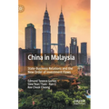 China in Malaysia: State-Business Relations and the New Order of Investment Flows