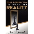 Your Perspective Is Not My Reality