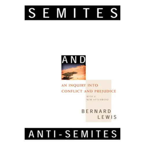 Semites and Anti-Semites: An Inquiry Into Conflict and Prejudice
