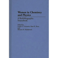 Women in Chemistry and Physics: A Biobibliographic Sourcebook