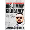 The Rise of the Bone Breakers - Big Jimmy Gilheaney: My Story