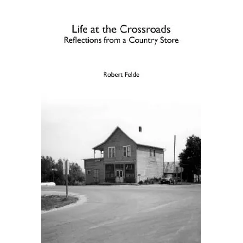 Life at the Crossroads: Reflections from a Country Store