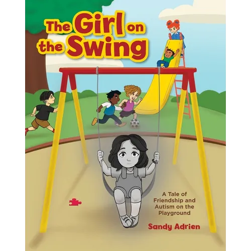 The Girl on the Swing: A Tale of Friendship and Autism on the Playground