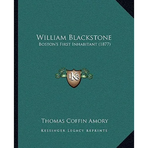 William Blackstone: Boston's First Inhabitant (1877)