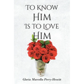 To Know Him Is to Love Him