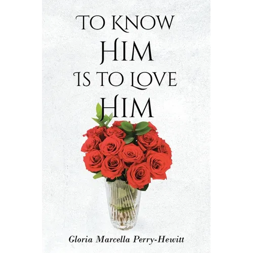 To Know Him Is to Love Him