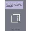 How to Enjoy One to Ten Perfect Days in San Francisco