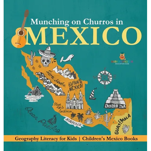 Munching on Churros in Mexico - Geography Literacy for Kids Children's Mexico Books