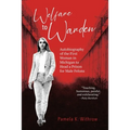 Welfare to Warden: Autobiography of the First Woman in Michigan to Head a Prison for Male Felons