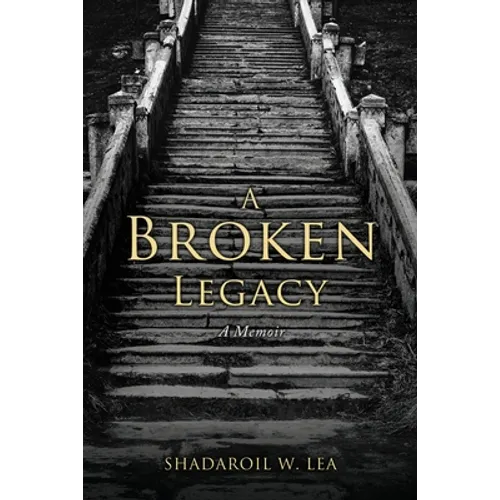 A Broken Legacy: A Memoir